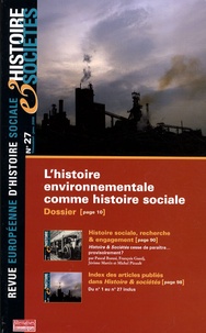 Denis Bocquet et Stéphane Frioux - Histoire & Sociétés N° 27, Janvier 2009 : L'histoire environnementale comme histoire sociale.