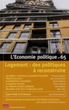 Sandra Moatti - L'Economie politique N° 65, Janvier 2015 : Logement : des politiques à reconstruire.