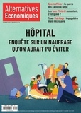 Marc Chevallier - Alternatives économiques N° 420, février 2022 : Hôpital - Enquête sur un naufrage qu'on aurait pu éviter.