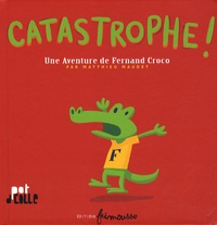 Matthieu Maudet - Catastrophe ! - Une Aventure de Fernand Croco.