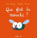 Jean Leroy et Matthieu Maudet - Que fait la mouche ?.