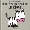 Edouard Manceau - Ouille Ouille Ouille le zèbre.
