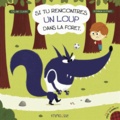 Céline Claire et Romain Guyard - Si tu rencontres un loup dans la forêt.