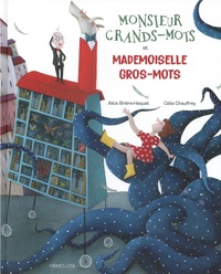 Alice Brière-Haquet et Célia Chauffrey - Monsieur grands-mots et mademoiselle gros-mots.