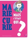 Samuel Sfez - Mais c'était qui Marie Curie ?.