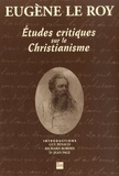 Eugène Le Roy - Etudes critiques sur le christianisme.