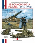 Guy François - Les canons de la victoire 1914-1918 - Tome 2, L'artillerie lourde à grande puissance.