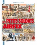 Jean-Christophe Carbonel - Les petits soldats Airfix HO/OO 1959-2009 - Leurs décors, leurs accessoires, leurs copies, leurs concurrents....