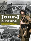 Jonathan Gawne - Jour-J à l'aube - Les Unités Spéciales américaines du Débarquement en Normandie.