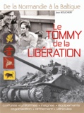 Jean Bouchery - Le Tommy de la libération - Uniformes, insignes, équipements, organisation, armement et véhicules.
