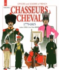 Ludovic Letrun - Officers & soldiers of french chasseurs à cheval (1779-1815) - Volume 3, 1810-15.