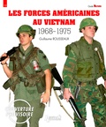 Guillaume Rousseaux - Les forces américaines au Vietnam 1968-1975.