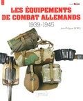 Jean-Philippe Borg - Les équipements de combat allemands 1939-1945.