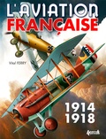 Vital Ferry - L'aviation française pendant la Première Guerre mondiale.