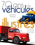 Jean-Pierre Parlange - 70 ans de véhicules illustrés - Camions, autocars, tracteurs.