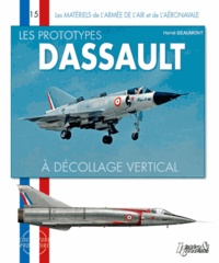 Hervé Beaumont - Les prototypes expérimentaux Dassault - Tome 1, Les avions à décollage et atterrissage vertical.