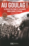 Gaston Erlom - Au goulag ! - La police politique et les camps sous Lénine et Staline.