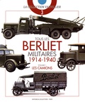 François Vauvillier - Tous les Berliet militaires 1914-1940 - Volume 1, Les camions.