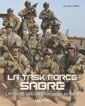 Jean-Marc Tanguy - La Task Force Sabre - Les forces spéciales françaises au Sahel.