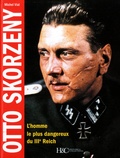 Michel Vial - Otto Skorzeny - L'homme le plus dangereux du IIIe Reich.