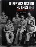 Philippe Millour - Le service action au Laos - 1945 - Missions Kay 1 et Kay 2.