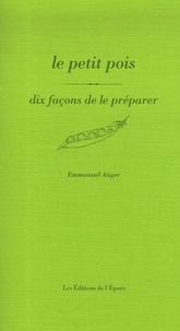 Emmanuel Auger - Le petit pois - Dix façons de le préparer.