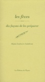 Régine Lorfeuvre-Audabram - Les fèves - Dix façons de les préparer.