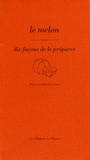 Marie-José Baudoin-Gaset - Le melon - Dix façons de le préparer.