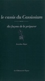 Josseline Rigot - Le cassis du Cassissium - Dix façons de le préparer.