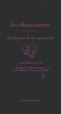 Jean-Claude Dreyfus - Les charcuteries - 10 façons de les apprécier.