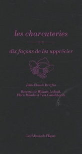 Jean-Claude Dreyfus - Les charcuteries - 10 façons de les apprécier.