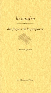 Sonia Ezgulian - La gaufre - Dix façons de la préparer.