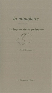 Nicole Seeman - La mimolette - Dix façons de la préparer.