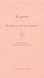 Aurélie Portier et Guillaume Nicolas-Brion - La peau - Dix façons de la préparer.