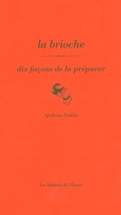 Apollonia Poilâne - La brioche - Dix façons de la préparer.