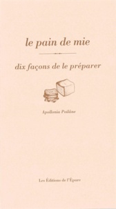 Apollonia Poilâne - Le pain de mie - Dix façons de le préparer.
