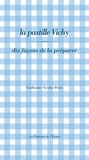 Guillaume Nicolas-Brion - La pastille Vichy - Dix façons de la préparer.
