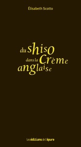 Elisabeth Scotto - Du shiso dans la crème anglaise.
