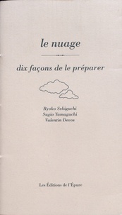 Ryoko Sekiguchi et Sugio Yamaguchi - Le nuage - Dix façons de le préparer.