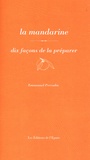 Emmanuel Perrodin - La mandarine - Dix façons de la préparer.