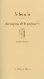Apollonia Poilâne - Le levain - Dix façons de le préparer.