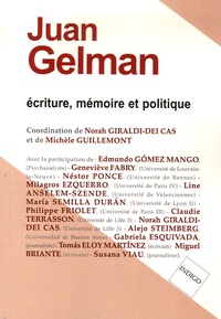 Norah Giraldi Dei Cas et Michèle Guillemont - Juan Gelman - Ecriture, mémoire et politique.