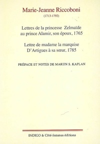 Marie-Jeanne Riccoboni - Lettres de la princesse Zelmaïde au prince Alamir, son époux, 1765 - Lettre de madame la marquise d'Artigues à sa soeur, 1785.