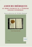Michèle Ramond - Amours ibériques - Six thèmes concertants de la littérature espagnole contemporaine.