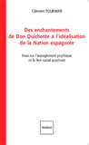 Clément Tournier - Des enchantements de Don Quichotte à l'idéalisation de la Nation espagnole - Essai sur l'aveuglement psychique et le lien social psychosé.