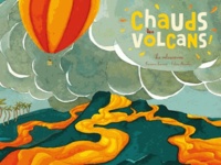 Françoise Laurent et Céline Manillier - Chauds les volcans - Le volcanisme.