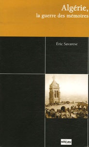Eric Savarese - Algérie, la guerre des mémoires.