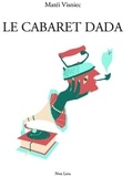 Matéi Visniec - La cabaret Dada - (Pièce en morceaux et en travail permanent).