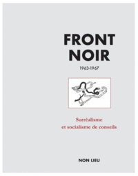 Louis Janover et Maxime Morel - Front noir - 1963-1967 - Surréalisme et socialisme de conseils.