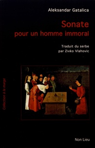 Aleksandar Gatalica - Sonate pour un homme immoral.